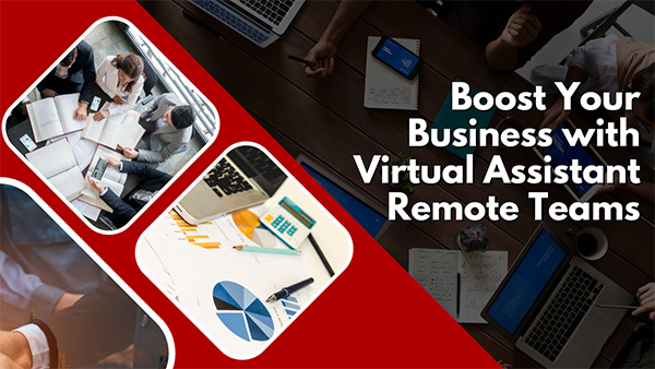 Boost Your Business with Virtual Assistant Remote Teams