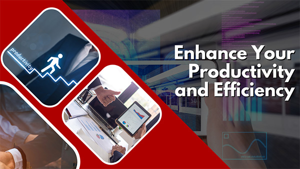 Enhance Your Productivity and Efficiency