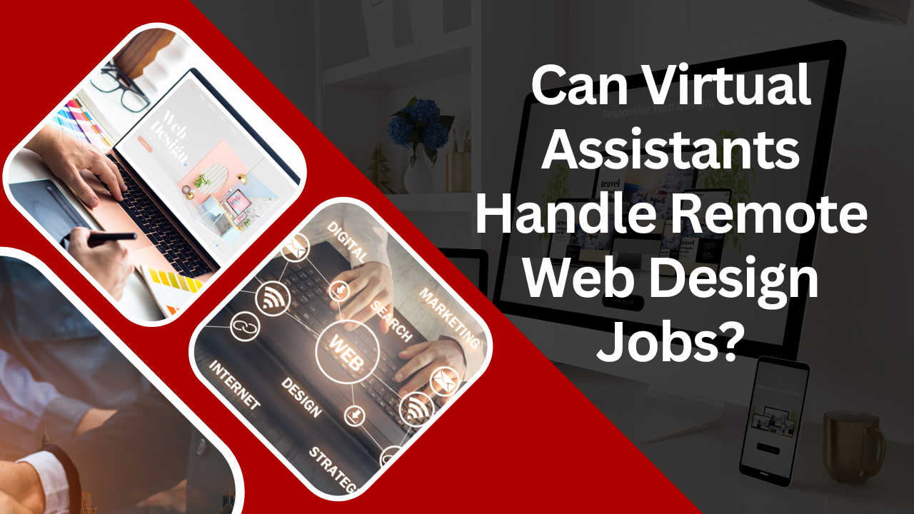 Can Virtual Assistants Handle Remote Web Design Jobs?