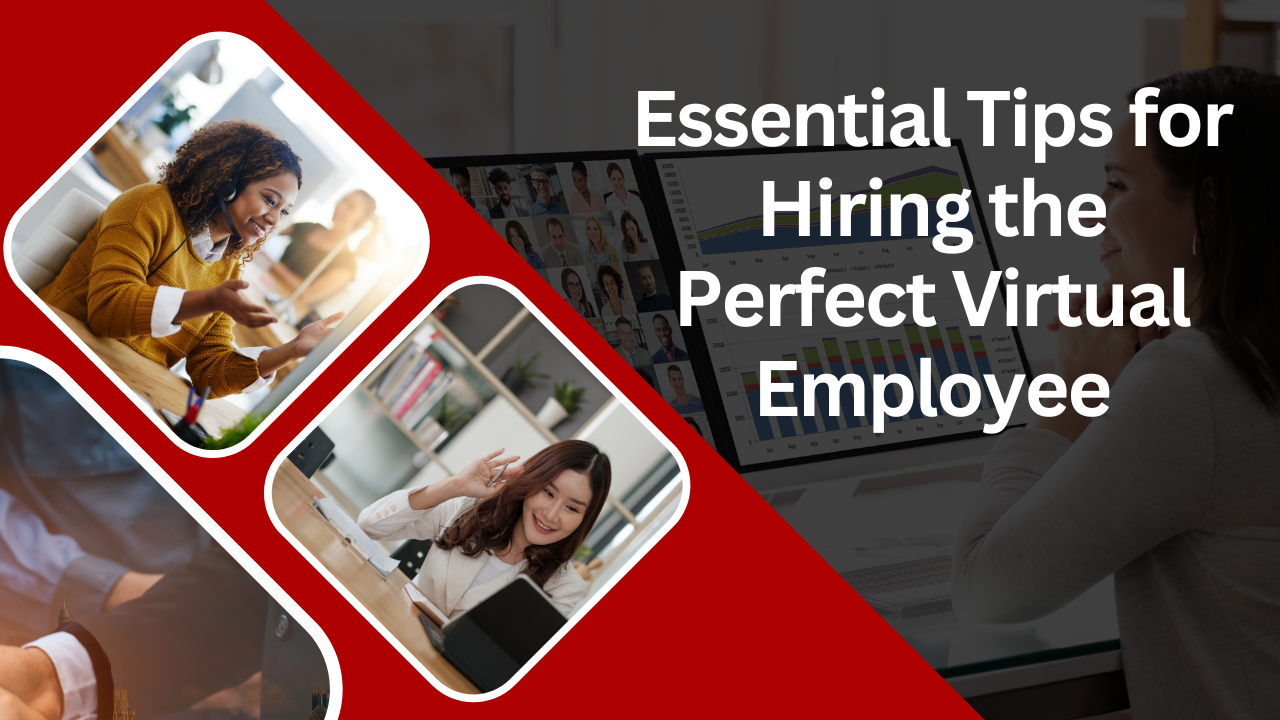 Essential Tips for Hiring the Perfect Virtual Employee
