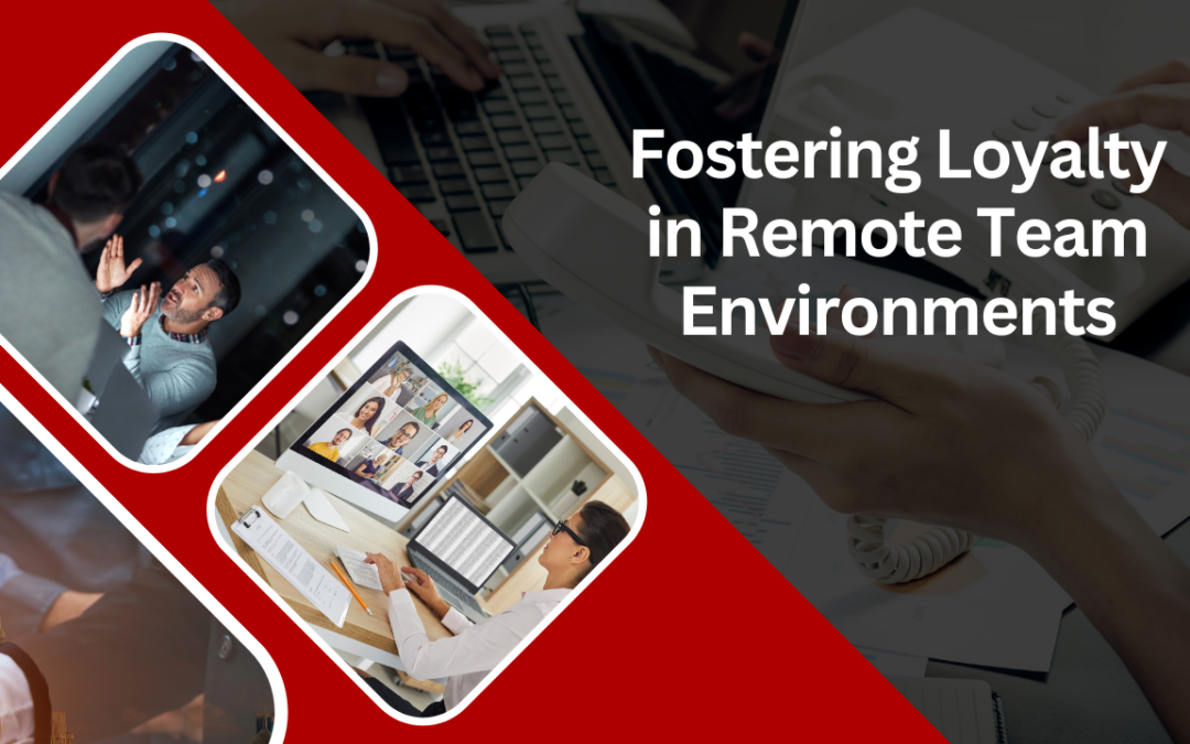 Fostering Loyalty in Remote Team Environments