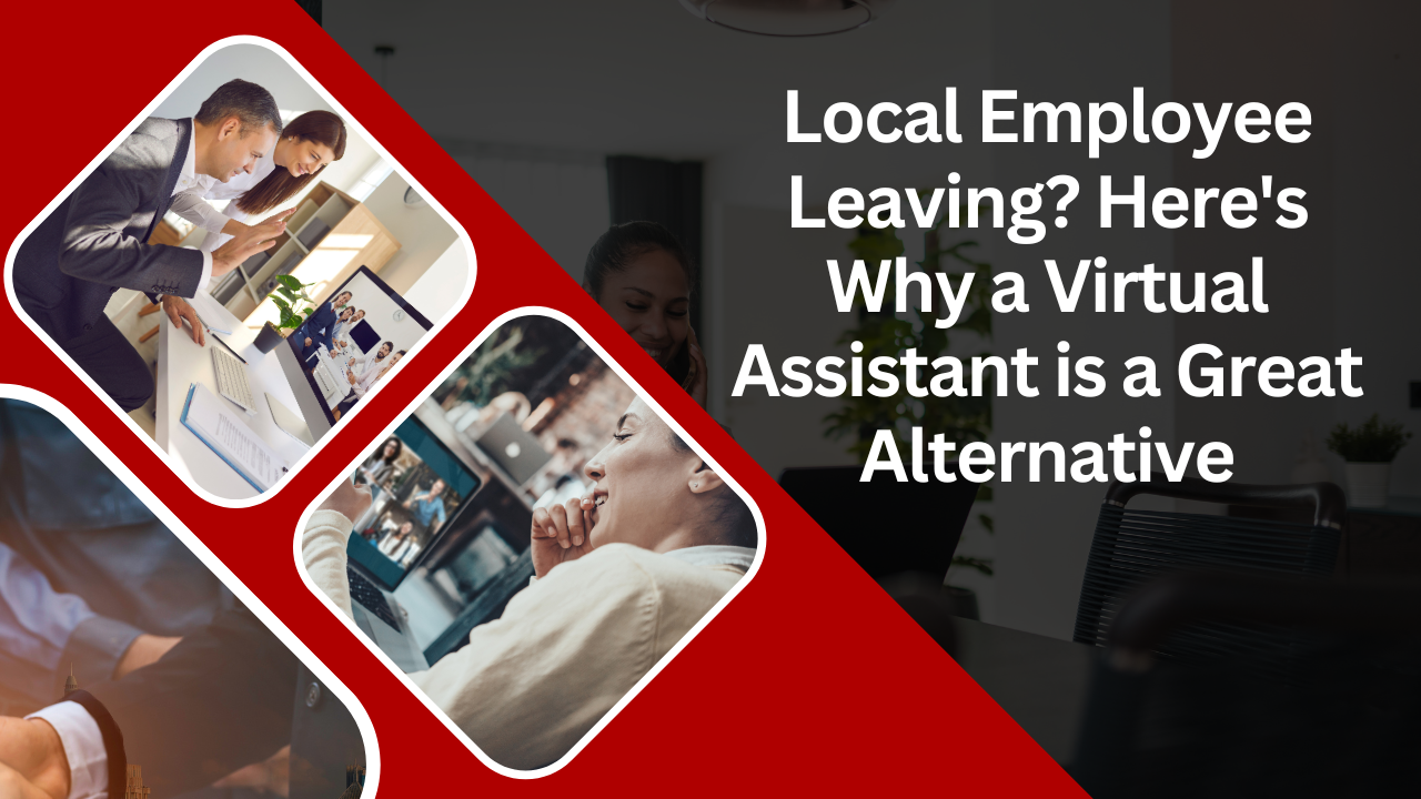 Local Employee Leaving? Here’s Why a Virtual Assistant is a Great Alternative