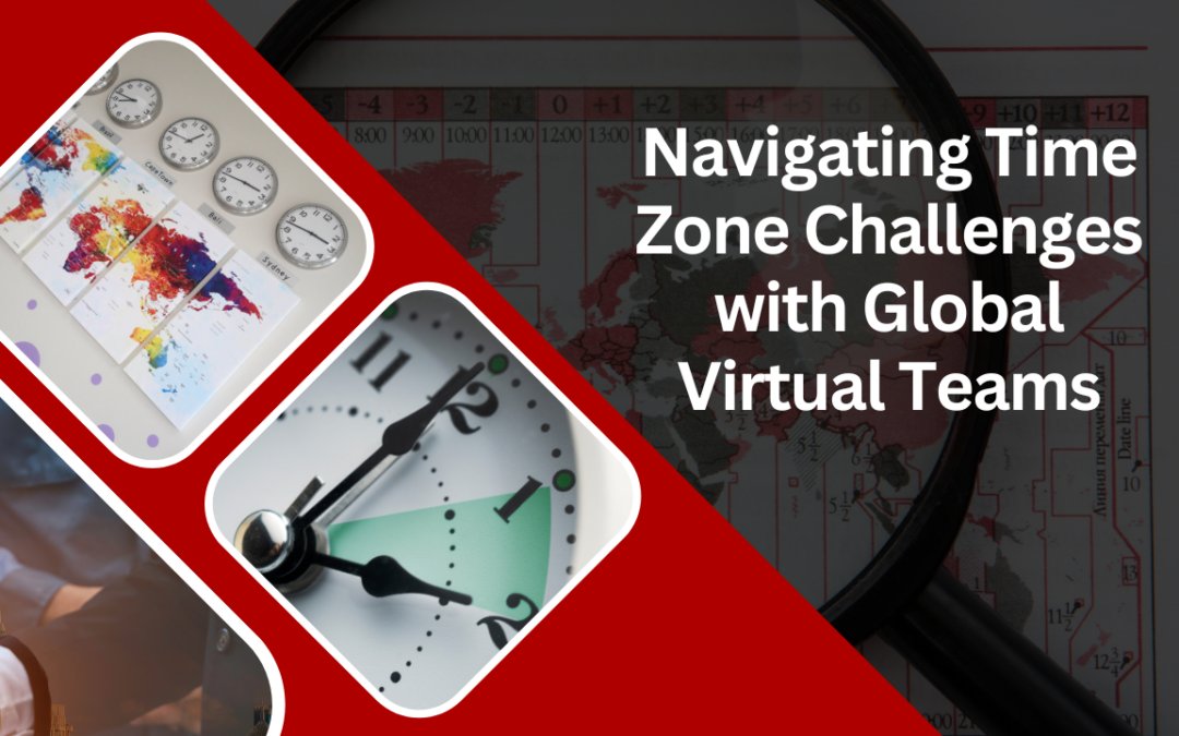 Navigating Time Zone Challenges with Global Virtual Teams