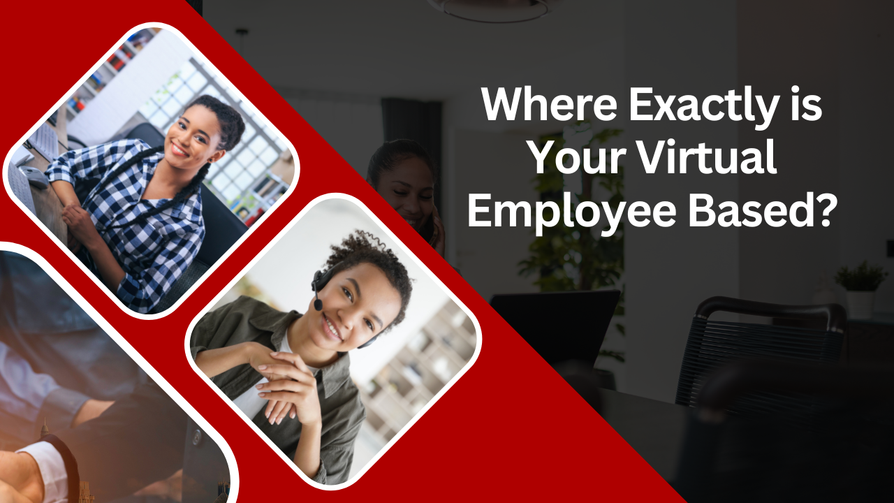 Where Exactly is Your Virtual Employee Based?