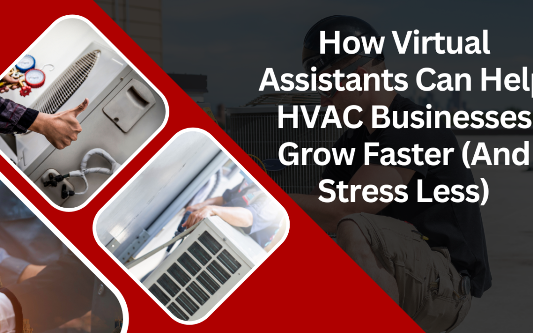 How Virtual Assistants Can Help HVAC Businesses Grow Faster (And Stress Less)