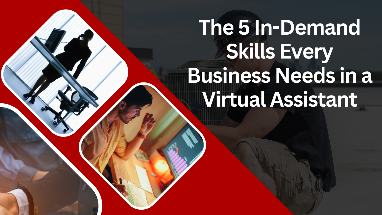 The 5 In-Demand Skills Every Business Needs in a Virtual Assistant