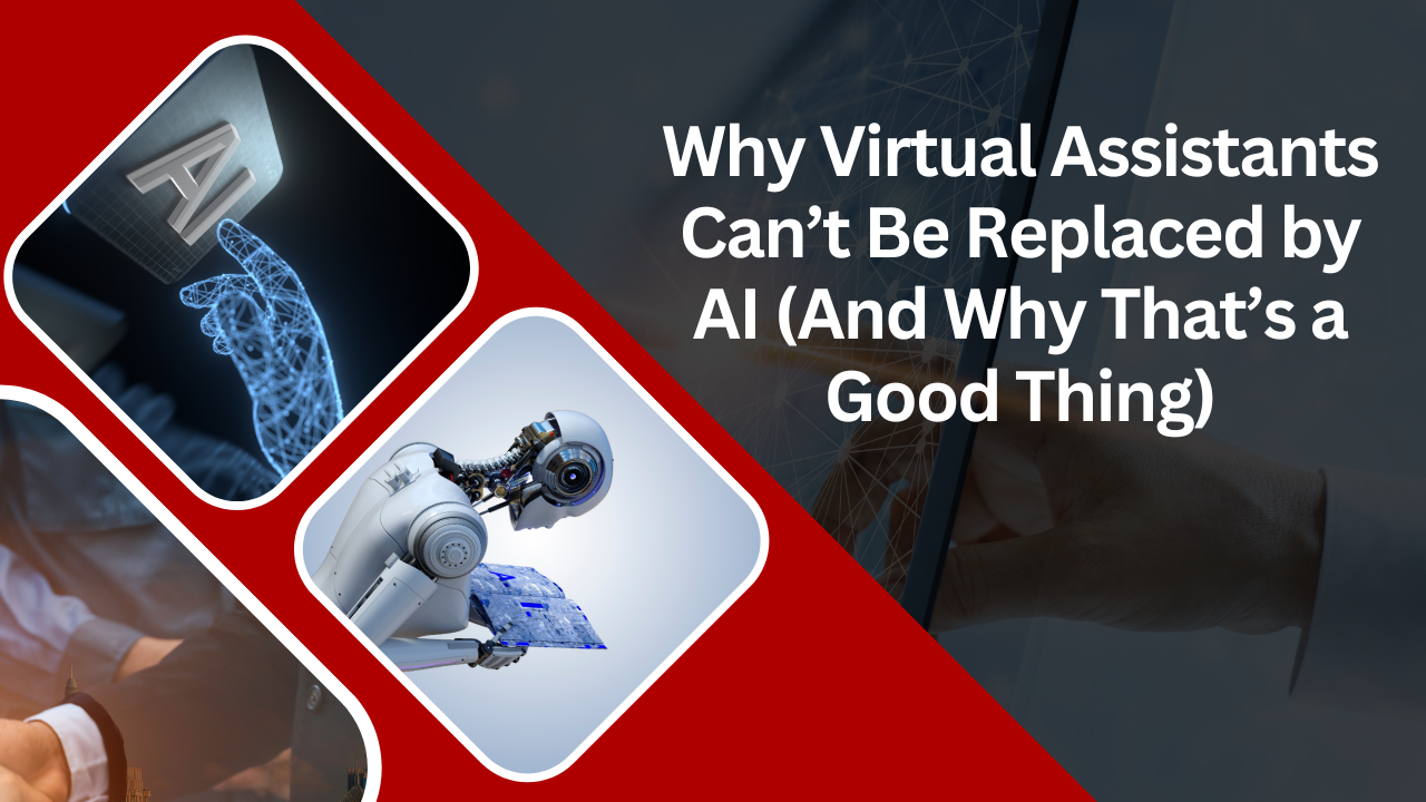 Why Virtual Assistants Can’t Be Replaced by AI (And Why That’s a Good Thing)