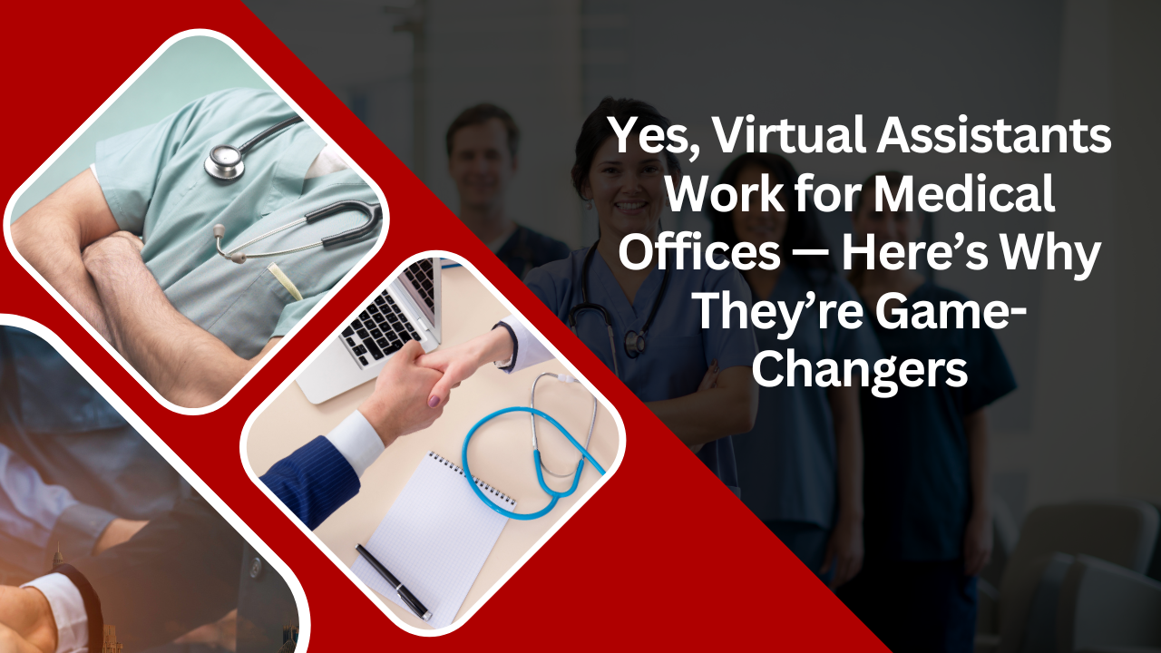 Yes, Virtual Assistants Work for Medical Offices — Here’s Why They’re Game-Changers