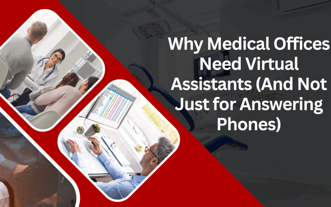 Why Medical Offices Need Virtual Assistants (And Not Just for Answering Phones)