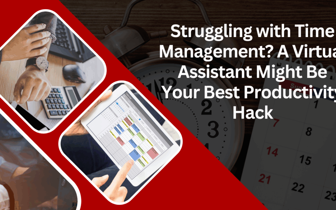 Struggling with Time Management? A Virtual Assistant Might Be Your Best Productivity Hack