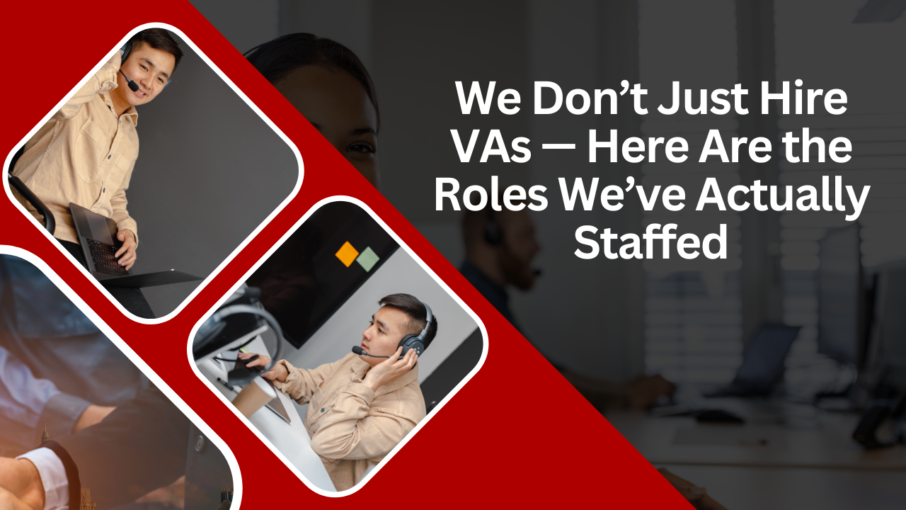 We Don’t Just Hire VAs — Here Are the Roles We’ve Actually Staffed