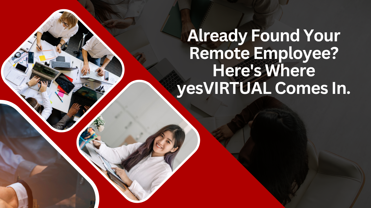 Already Found Your Remote Employee? Here’s Where yesVIRTUAL Comes In.
